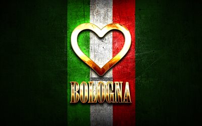 I Love Bologna, italian cities, golden inscription, Italy, golden heart, italian flag, Bologna, favorite cities, Love Bologna