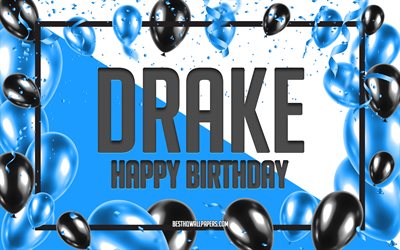 Joyeux Anniversaire Drake, Anniversaire &#224; Fond les Ballons, Drake, fonds d&#39;&#233;cran avec des noms, Drake Joyeux Anniversaire, Ballons Bleus Anniversaire arri&#232;re-plan, carte de voeux, carte Anniversaire de Drake