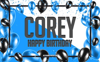 happy birthday corey, geburtstag luftballons, hintergrund, corey, tapeten, die mit namen, corey happy birthday, blau, ballons, geburtstag, gru&#223;karte, corey geburtstag