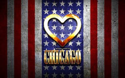 I Love Chicago, american cities, golden inscription, USA, golden heart, american flag, Chicago, favorite cities, Love Chicago