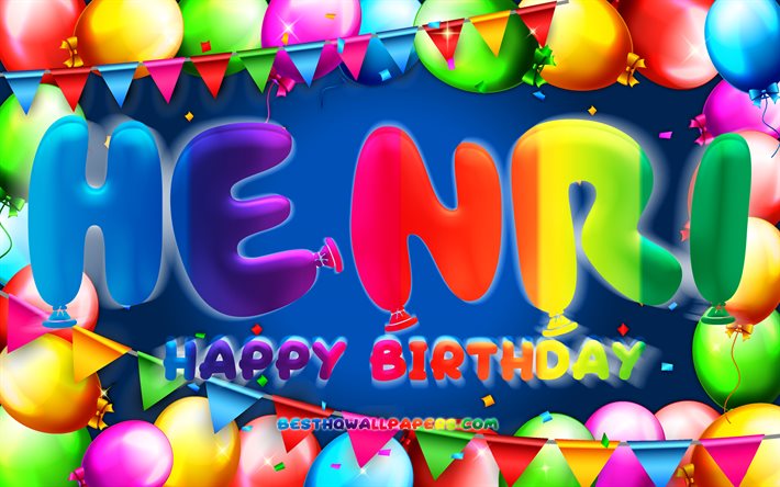 Happy Birthday Henri, 4k, colorful balloon frame, Henri name, blue background, Henri Happy Birthday, Henri Birthday, popular french male names, Birthday concept, Henri