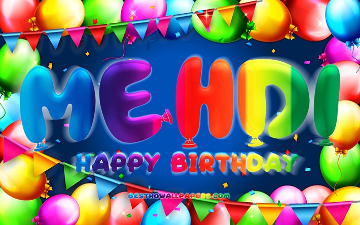 Download Wallpapers Happy Birthday Mehdi 4k Colorful Balloon Frame Mehdi Name Blue Background Mehdi Happy Birthday Mehdi Birthday Popular French Male Names Birthday Concept Mehdi For Desktop Free Pictures For Desktop Free