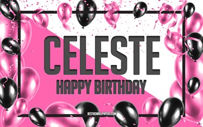 happy birthday celeste, geburtstag luftballons, hintergrund, celesta, tapeten, die mit namen, celeste happy birthday pink luftballons geburtstag hintergrund, gru&#223;karte, celeste geburtstag
