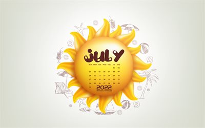 calendario luglio 2022, 4k, sole 3d, estate, luglio, calendari estivi 2022, sfondo estivo