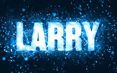 buon compleanno larry, 4k, luci al neon blu, nome larry, creativo, larry buon compleanno, larry birthday, nomi maschili americani popolari, foto con nome larry, larry