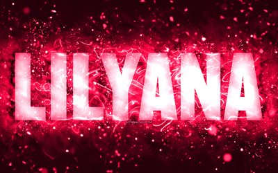 joyeux anniversaire lilyana, 4k, n&#233;ons roses, nom de lilyana, cr&#233;atif, lilyana joyeux anniversaire, anniversaire de lilyana, les noms f&#233;minins am&#233;ricains populaires, photo avec le nom de lilyana, lilyana