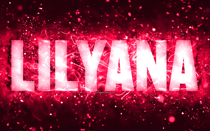 alles gute zum geburtstag lilyana, 4k, rosa neonlichter, lilyana name, kreativ, lilyana alles gute zum geburtstag, lilyana geburtstag, beliebte amerikanische weibliche namen, bild mit dem namen lilyana, lilyana