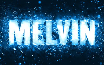 Happy Birthday Melvin, 4k, blue neon lights, Melvin name, creative, Melvin Happy Birthday, Melvin Birthday, popular american male names, picture with Melvin name, Melvin