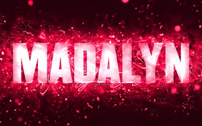 Happy Birthday Madalyn, 4k, pink neon lights, Madalyn name, creative, Madalyn Happy Birthday, Madalyn Birthday, popular american female names, picture with Madalyn name, Madalyn