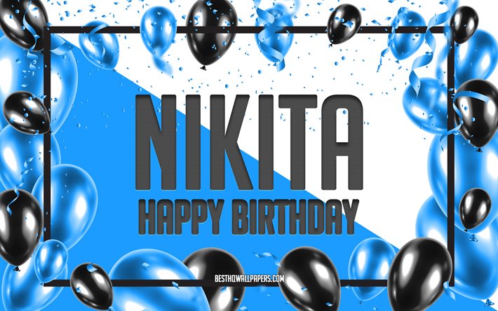 Joyeux anniversaire Nikita, Birthday Balloons Background, Nikita, fonds d’&#233;cran avec des noms, Nikita Joyeux anniversaire, Blue Balloons Birthday Background, Nikita Birthday