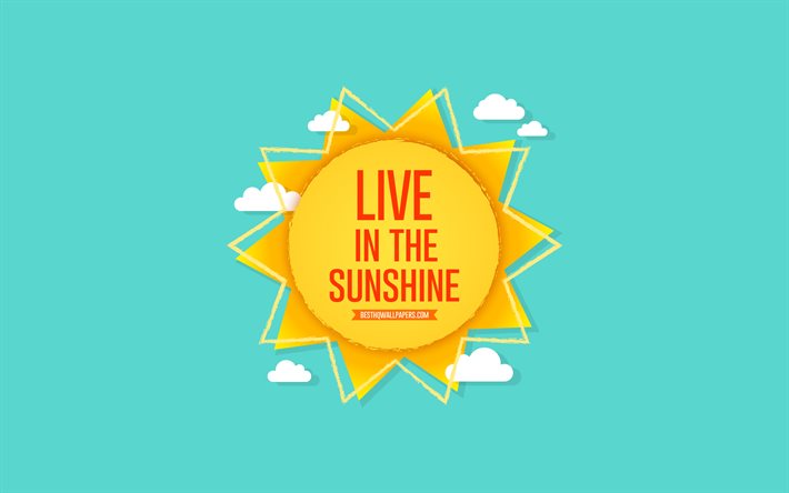 Vivre dans la lumi&#232;re du soleil, soleil, ciel bleu, du soleil, concepts, concepts &#233;t&#233; positive, citations, citations sur la sunshine