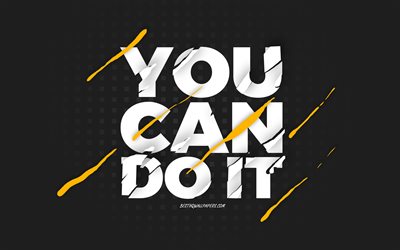 You can do it, black background, creative art, You can do it concepts, motivation quotes, inspiration