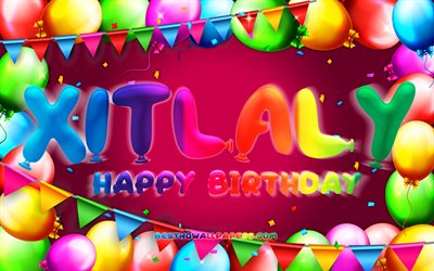 joyeux anniversaire xitlaly, 4k, cadre de ballon color&#233;, nom de xitlaly, fond violet, xitlaly joyeux anniversaire, anniversaire de xitlaly, noms f&#233;minins mexicains populaires, concept d anniversaire, xitlaly