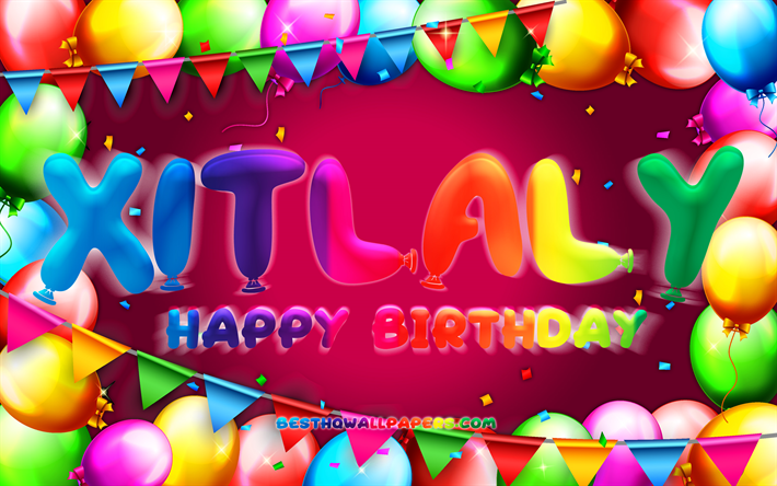 buon compleanno xitlaly, 4k, cornice palloncino colorato, nome xitlaly, sfondo viola, xitlaly buon compleanno, xitlaly compleanno, nomi femminili messicani popolari, concetto di compleanno, xitlaly