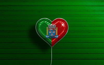 I Love Porto Seguro, 4k, realistic balloons, green wooden background, Day of Porto Seguro, brazilian cities, flag of Porto Seguro, Brazil, balloon with flag, cities of Brazil, Porto Seguro flag, Porto Seguro