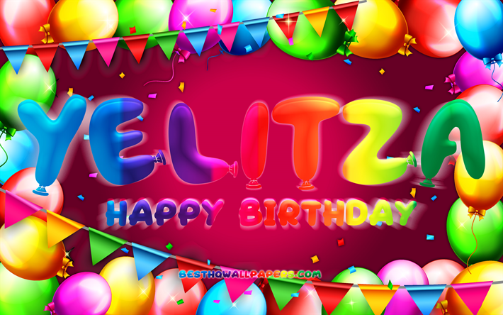 お誕生日おめでとうyelitza, chk, カラフルなバルーンフレーム, yelitzaの名前, 紫の背景, yelitzaお誕生日おめでとう, yelitzaの誕生日, 人気のメキシコの女性の名前, 誕生日のコンセプト, yelitza