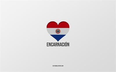 I Love Encarnacion, Paraguayan cities, Day of Encarnacion, gray background, Encarnacion, Paraguay, Paraguayan flag heart, favorite cities, Love Encarnacion