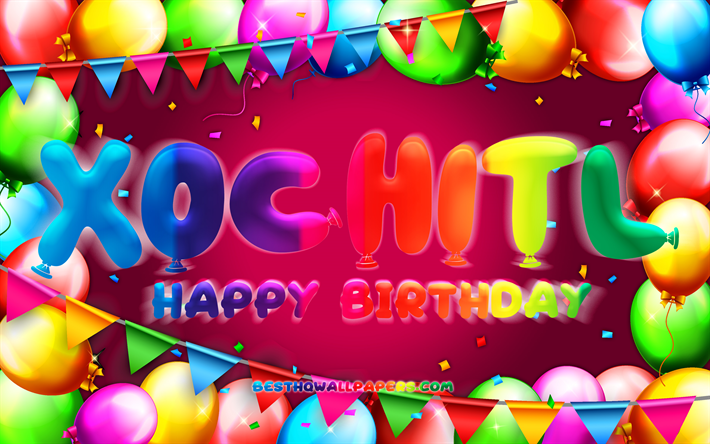 Download wallpapers Happy Birthday Xochitl, 4k, colorful balloon frame,  Xochitl name, purple background, Xochitl Happy Birthday, Xochitl Birthday,  popular mexican female names, Birthday concept, Xochitl for desktop free.  Pictures for desktop free