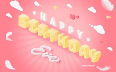 Happy Birthday Eve, 3d Art, Birthday 3d Background, Eve, Pink Background, Happy Eve birthday, 3d Letters, Eve Birthday, Creative Birthday Background