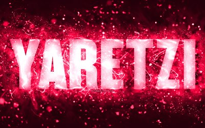 Happy Birthday Yaretzi, 4k, pink neon lights, Yaretzi name, creative, Yaretzi Happy Birthday, Yaretzi Birthday, popular american female names, picture with Yaretzi name, Yaretzi