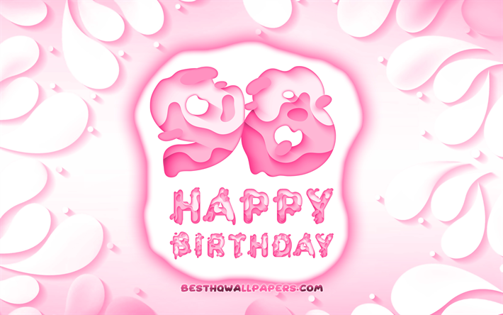 嬉しい98年に誕生日, 4k, 3D花びらのフレーム, 誕生パーティー, ピンクの背景, 嬉しい98歳の誕生日, 3D文字, 98誕生パーティー, 誕生日プ, 98お誕生日おめで, 作品, 98歳の誕生日