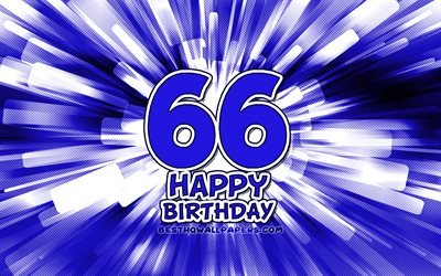 Heureux 66e anniversaire, 4k, abstrait bleu rayons, F&#234;te d&#39;Anniversaire, cr&#233;atif, Heureux De 66 Ans, 66e Anniversaire, 66e Joyeux Anniversaire, cartoon art, Anniversaire concept
