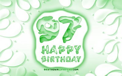 Felice 97 Anni Compleanno, 4k, 3D petali cornice, Festa di Compleanno, sfondo verde, Felice 97 &#176; compleanno, 3D, lettere, 97 &#176; Compleanno, concetto, 97 Felice Compleanno, opere d&#39;arte