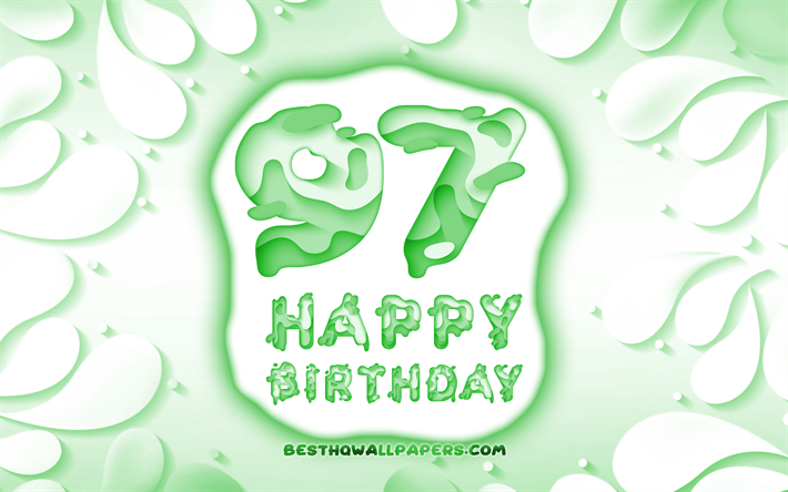 سعيد 97 عاما ميلاد, 4k, 3D بتلات الإطار, عيد ميلاد, خلفية خضراء, سعيد عيد ميلاد 97, 3D الحروف, 97 عيد ميلاد, عيد ميلاد مفهوم, 97 عيد ميلاد سعيد, العمل الفني