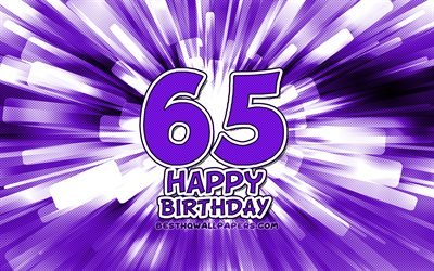 Heureux 65e anniversaire de naissance, 4k, violet abstrait rayons, F&#234;te d&#39;Anniversaire, cr&#233;atif, Heureux De 65 Ans, 65e F&#234;te d&#39;Anniversaire, 65e Joyeux Anniversaire, cartoon art, Anniversaire concept, 65e Anniversaire de naissance