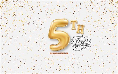 5th Anniversary, 3d balloons letters, Anniversary background with balloons, 5 Years Anniversary, Happy 5th Anniversary, white background, Anniversary, greeting card, Happy 5 Years Anniversary