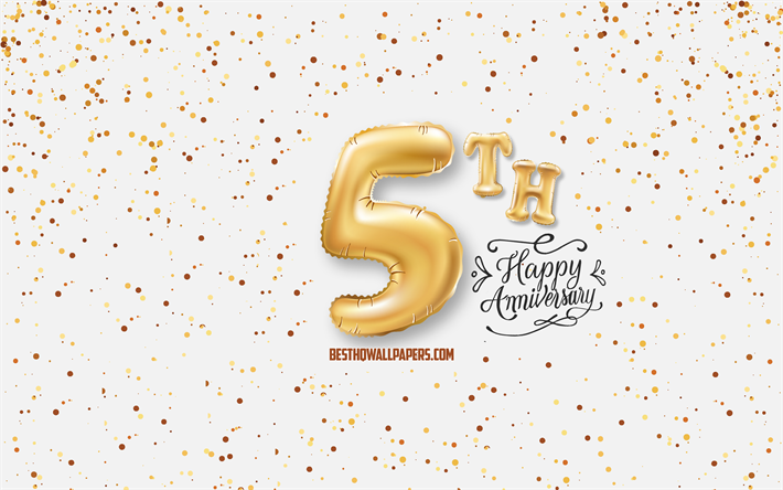 Download wallpapers 5th Anniversary, 3d balloons letters, Anniversary  background with balloons, 5 Years Anniversary, Happy 5th Anniversary, white  background, Anniversary, greeting card, Happy 5 Years Anniversary for  desktop free. Pictures for desktop free