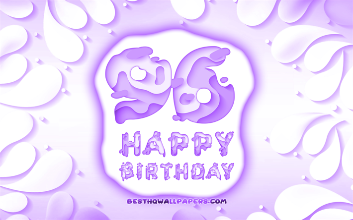 Happy 96 Years Birthday, 4k, 3D petals frame, Birthday Party, violet background, Happy 96th birthday, 3D letters, 96th Birthday Party, Birthday concept, 96th Happy Birthday, artwork, 96th Birthday