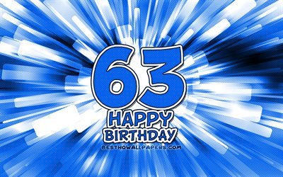 Heureux 63th anniversaire, 4k, abstrait bleu rayons, F&#234;te d&#39;Anniversaire, cr&#233;atif, Heureux De 63 Ans, 63th F&#234;te d&#39;Anniversaire, 63th Joyeux Anniversaire, cartoon art, Anniversaire concept, 63th Anniversaire