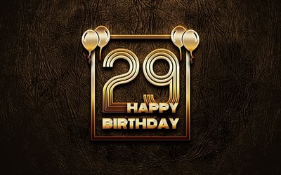 幸せに29歳の誕生日, ゴールデンフレーム, 4K, ゴールデラの看板, 29日に誕生パーティー, ブラウンのレザー背景, 29日お誕生日おめで, 誕生日プ, 29歳の誕生日