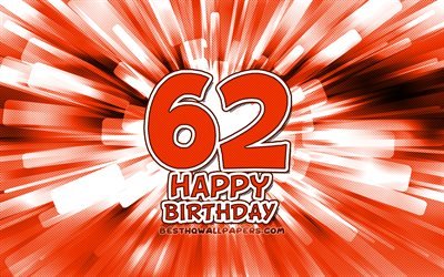 Heureux 62e anniversaire, 4k, orange r&#233;sum&#233; rayons, F&#234;te d&#39;Anniversaire, cr&#233;atif, Heureux De 62 Ans, 62e Anniversaire, 62e Joyeux Anniversaire, cartoon art, Anniversaire concept
