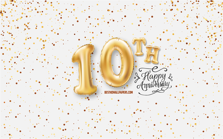 10th Anniversary, 3d balloons letters, Anniversary background with balloons, 10 Years Anniversary, Happy 10th Anniversary, white background, Anniversary, greeting card, Happy 10 Years Anniversary