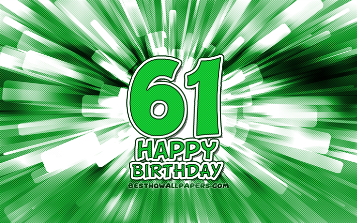 Happy 61st birthday, 4k, green abstract rays, Birthday Party, creative, Happy 61 Years Birthday, 61st Birthday Party, 61st Happy Birthday, cartoon art, Birthday concept, 61st Birthday