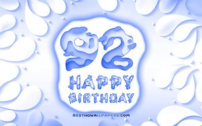 嬉しい92年に誕生日, 4k, 3D花びらのフレーム, 誕生パーティー, 青色の背景, 嬉しい第92歳の誕生日, 3D文字, 第92誕生パーティー, 誕生日プ, 第92Happy Birthday, 作品, 第92歳の誕生日