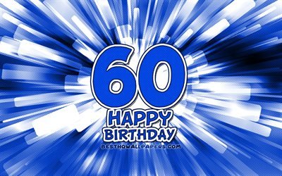 Happy 60th birthday, 4k, blue abstract rays, Birthday Party, creative, Happy 60 Years Birthday, 60th Birthday Party, 60th Happy Birthday, cartoon art, Birthday concept, 60th Birthday