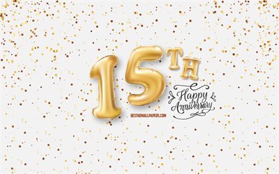15th Anniversary, 3d balloons letters, Anniversary background with balloons, 15 Years Anniversary, Happy 15th Anniversary, white background, Anniversary, greeting card, Happy 15 Years Anniversary