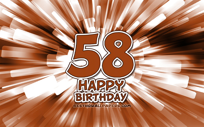 Heureux 58e anniversaire, 4k, brun abstrait rayons, F&#234;te d&#39;Anniversaire, cr&#233;atif, Heureux De 58 Ans, 58e Anniversaire, 58e Joyeux Anniversaire, cartoon art, Anniversaire concept