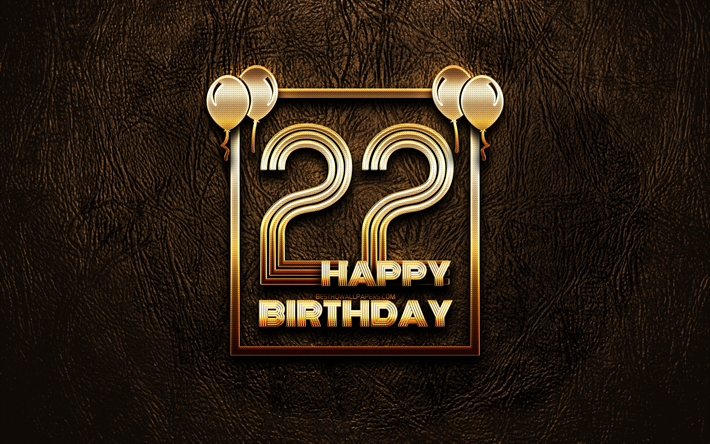 嬉しいの22歳の誕生日, ゴールデンフレーム, 4K, ゴールデラの看板, 嬉しい22歳の誕生日, 22日に誕生パーティー, ブラウンのレザー背景, 22日お誕生日おめで, 誕生日プ, 22歳の誕生日