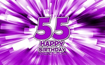 Heureux 55e anniversaire de naissance, 4k, violet abstrait rayons, F&#234;te d&#39;Anniversaire, cr&#233;atif, Heureux De 55 Ans, 55e Anniversaire, 55e Joyeux Anniversaire, cartoon art, Anniversaire concept, 55e Anniversaire de naissance