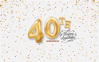 40th Anniversary, 3d balloons letters, Anniversary background with balloons, 40 Years Anniversary, Happy 40th Anniversary, white background, Anniversary, greeting card, Happy 40 Years Anniversary