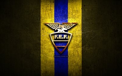 Ecuadorin Jalkapallomaajoukkue, kultainen logo, Etel&#228;-Amerikassa, Conmebol, keltainen metalli tausta, Ecuadorin jalkapallo joukkue, jalkapallo, FEF-logo, Ecuador