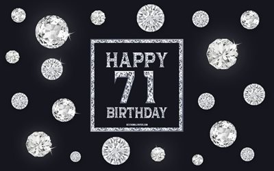 71st Happy Birthday, diamonds, gray background, Birthday background with gems, 71 Years Birthday, Happy 71st Birthday, creative art, Happy Birthday background
