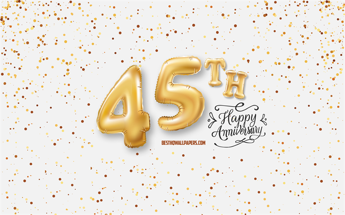 45th Anniversary, 3d balloons letters, Anniversary background with balloons, 45 Years Anniversary, Happy 45th Anniversary, white background, Anniversary, greeting card, Happy 45 Years Anniversary
