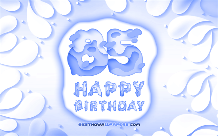 Happy 85 Years Birthday, 4k, 3D petals frame, Birthday Party, blue background, Happy 85th birthday, 3D letters, 85th Birthday Party, Birthday concept, 85th Happy Birthday, artwork, 85th Birthday