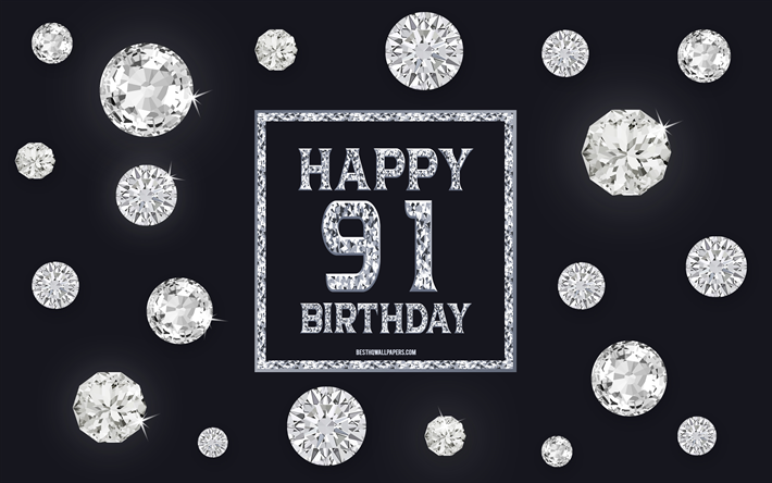 91st Happy Birthday, diamonds, gray background, Birthday background with gems, 91 Years Birthday, Happy 91st Birthday, creative art, Happy Birthday background