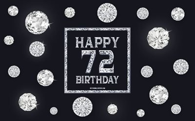 72 buon Compleanno, diamanti, sfondo grigio, Compleanno, sfondo con gemme, 72 Anni, Felice 72 &#176; Compleanno, creativo, arte, buon Compleanno sfondo